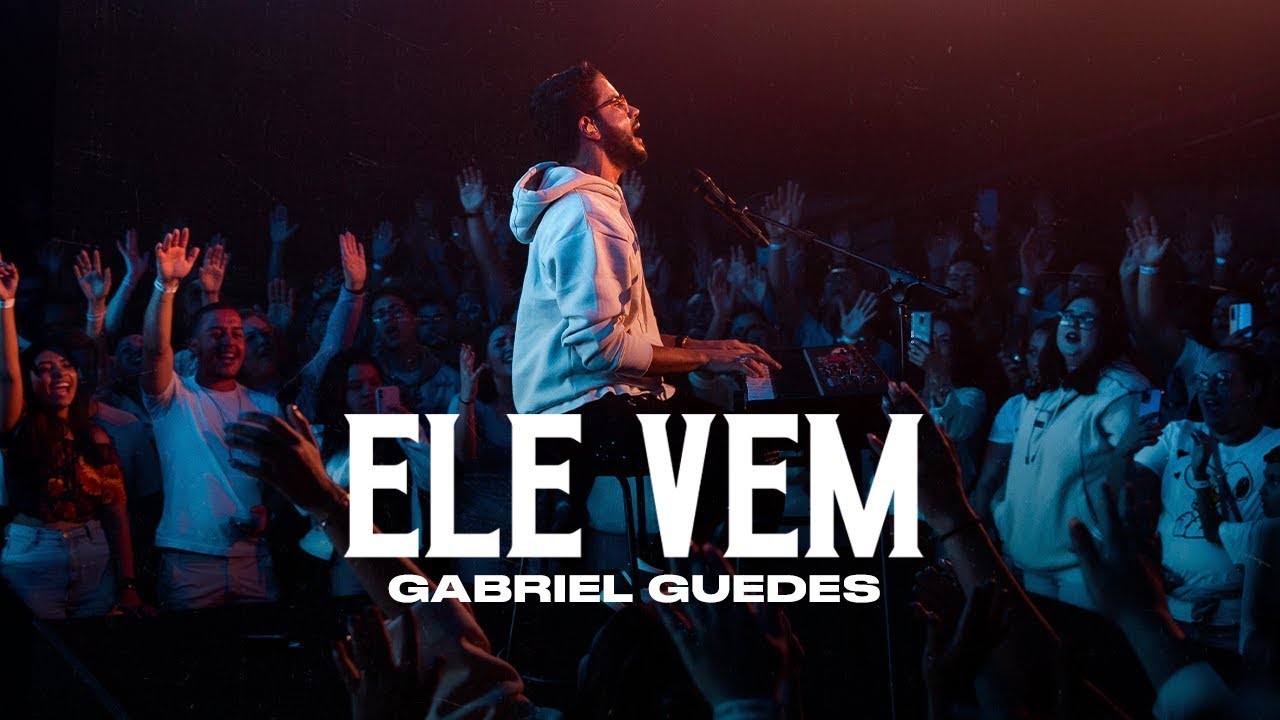 Gabriel Guedes - Ele Vem (Ao Vivo)