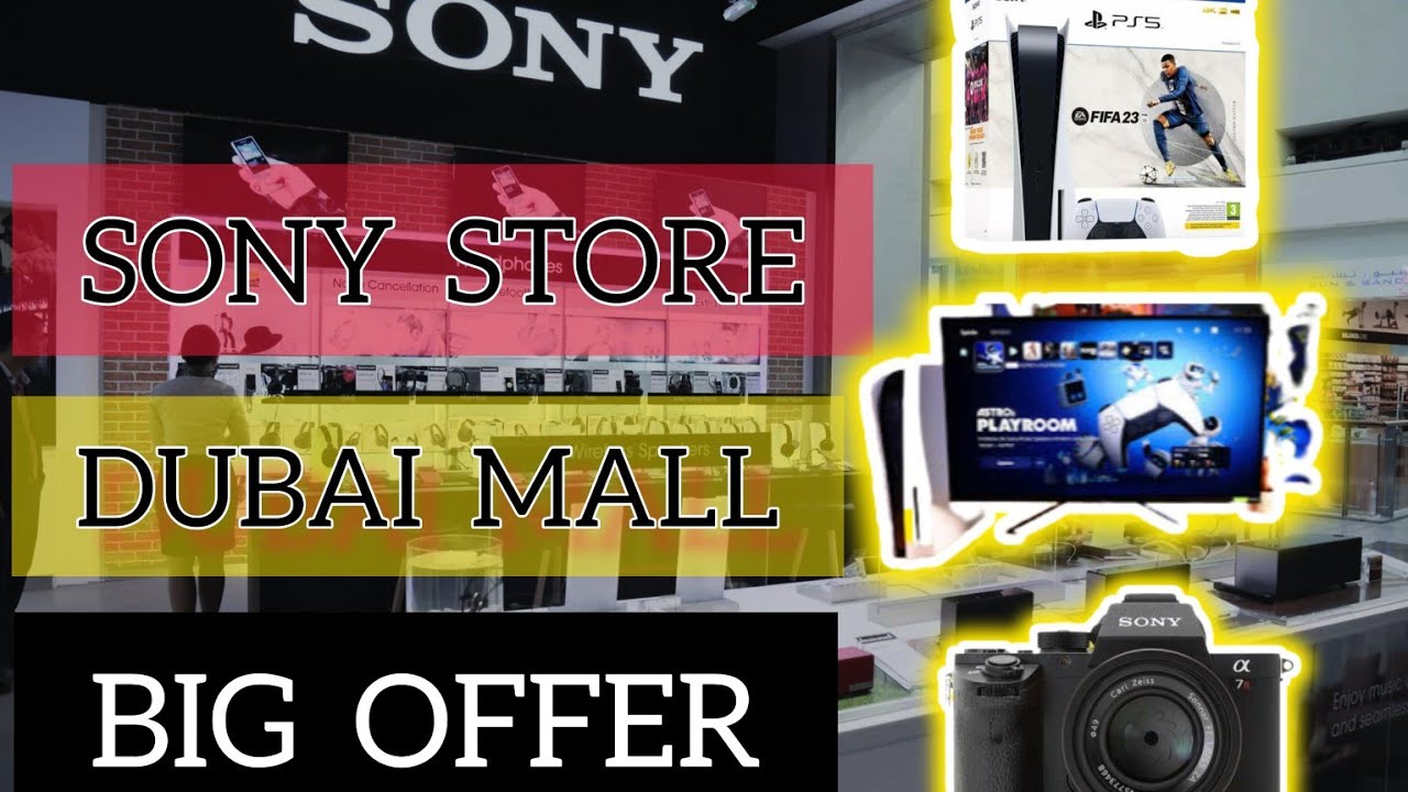 SONY STORE IN DUBAI MALL | SONY PRODUCTS | SONY DUBAI