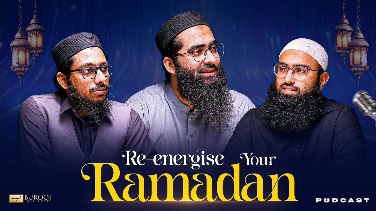 Re-Energise Your Ramadan | Burooj Podcast