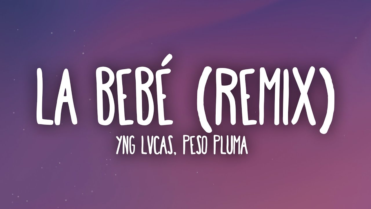Yng Lvcas & Peso Pluma - La Bebe Remix (Letra/Lyrics)