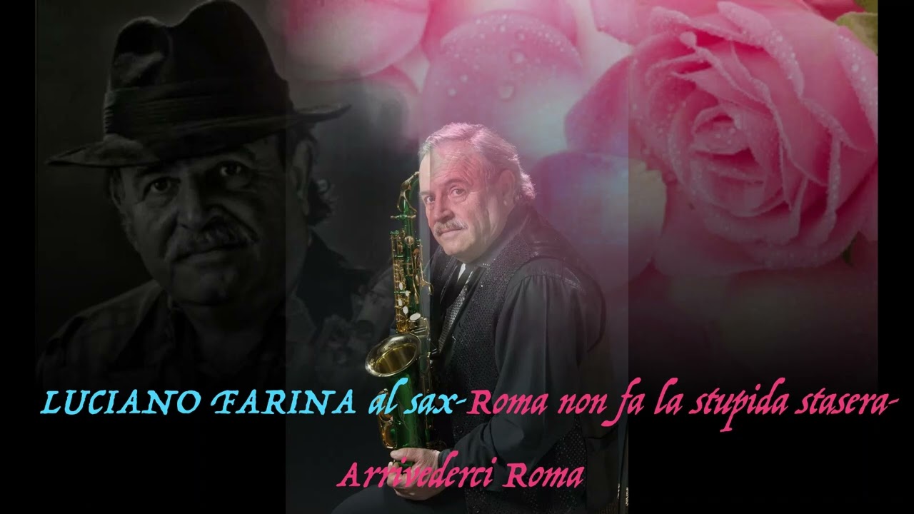LUCIANO FARINA al sax Mix Roma non fa la stupida stasera-Arrivederci Roma
