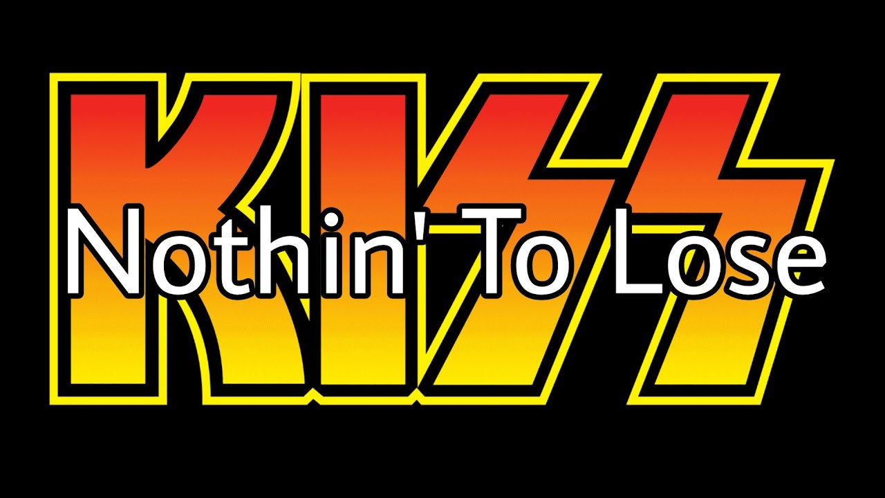 KISS - Nothin' To Lose (Lyric Video)
