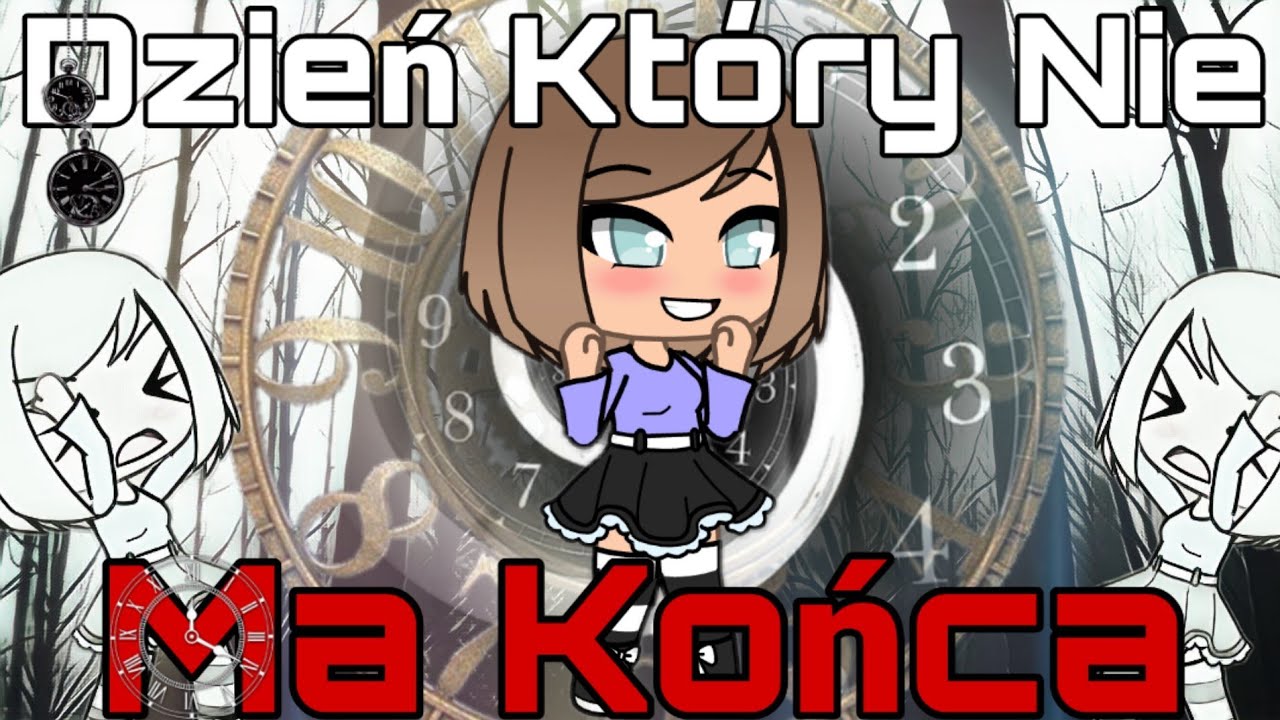 🕞 Dzień Który Nie Ma Końca 🕞 - Gacha Life po Polsku {Movie PL}