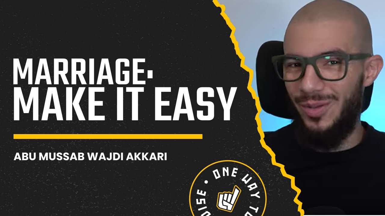 Marriage: Make It Easy | Clip | Abu Mussab Wajdi Akkari
