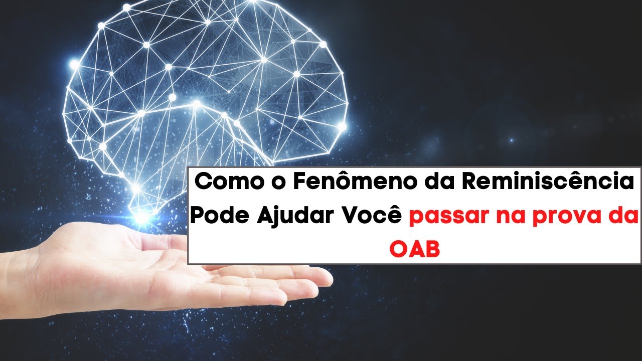 PROVA OAB - FEN&Ocirc;MENO DA REMINISC&Ecirc;NCIA E A IMPORT&Acirc;NCIA DO DESCANSO NOS ESTUDOS
