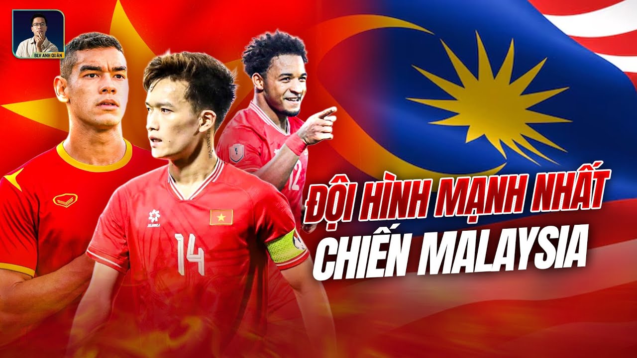 ĐỘI HÌNH MẠNH NHẤT ĐỘI TUYỂN VIỆT NAM TÁI ĐẤU MALAYSIA: LOẠT SAO U23, CHẤP HẾT DÀN NHẬP TỊCH ‘LẬU’!