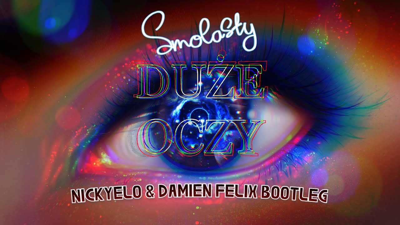 Smolasty - Duże Oczy (NICKYELO & Damien Felix Bootleg)