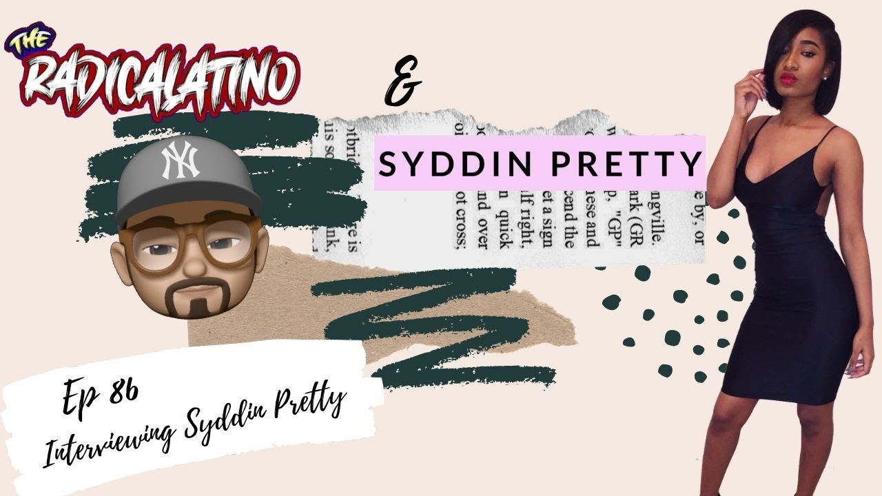 Ep 86 - Interviewing Syddin Pretty, Latino Men Dating Black Women & More+