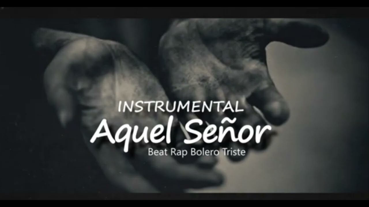 Aquel Señor - Instrumental De Rap Bolero Triste - SAD BEAT - [DH Beatz Produce]
