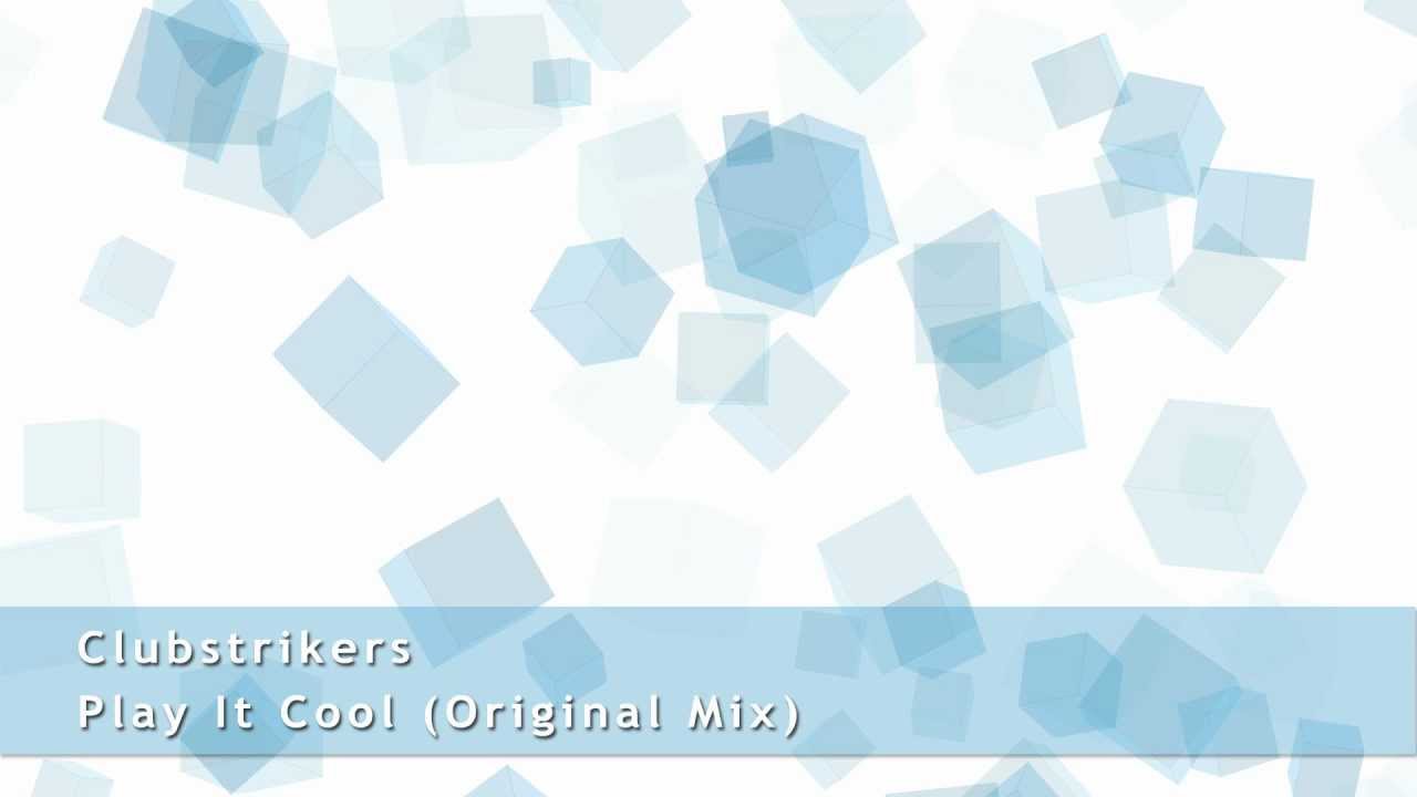 Clubstrikers - Play It Cool (Original Mix)