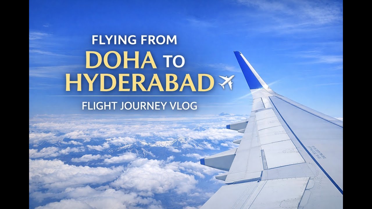 Flying from Doha to Hyderabad ✈️ Above the Clouds | Flight Journey Vlog | Clouds & Mountains