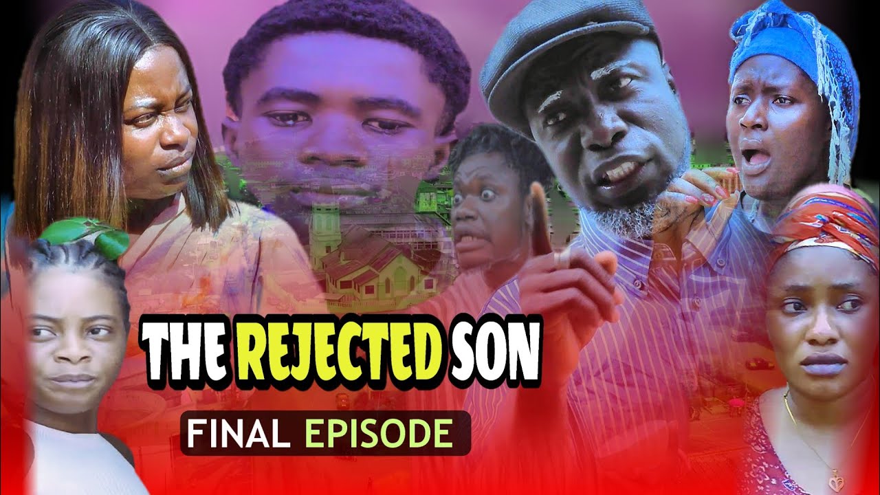 THE REJECTED SON EPISODE 6 [ FINAL ]. FT [ CHANGE ME, AKOKO, 50PESWES, RONALDO, GIFTY, YAW MOLE]
