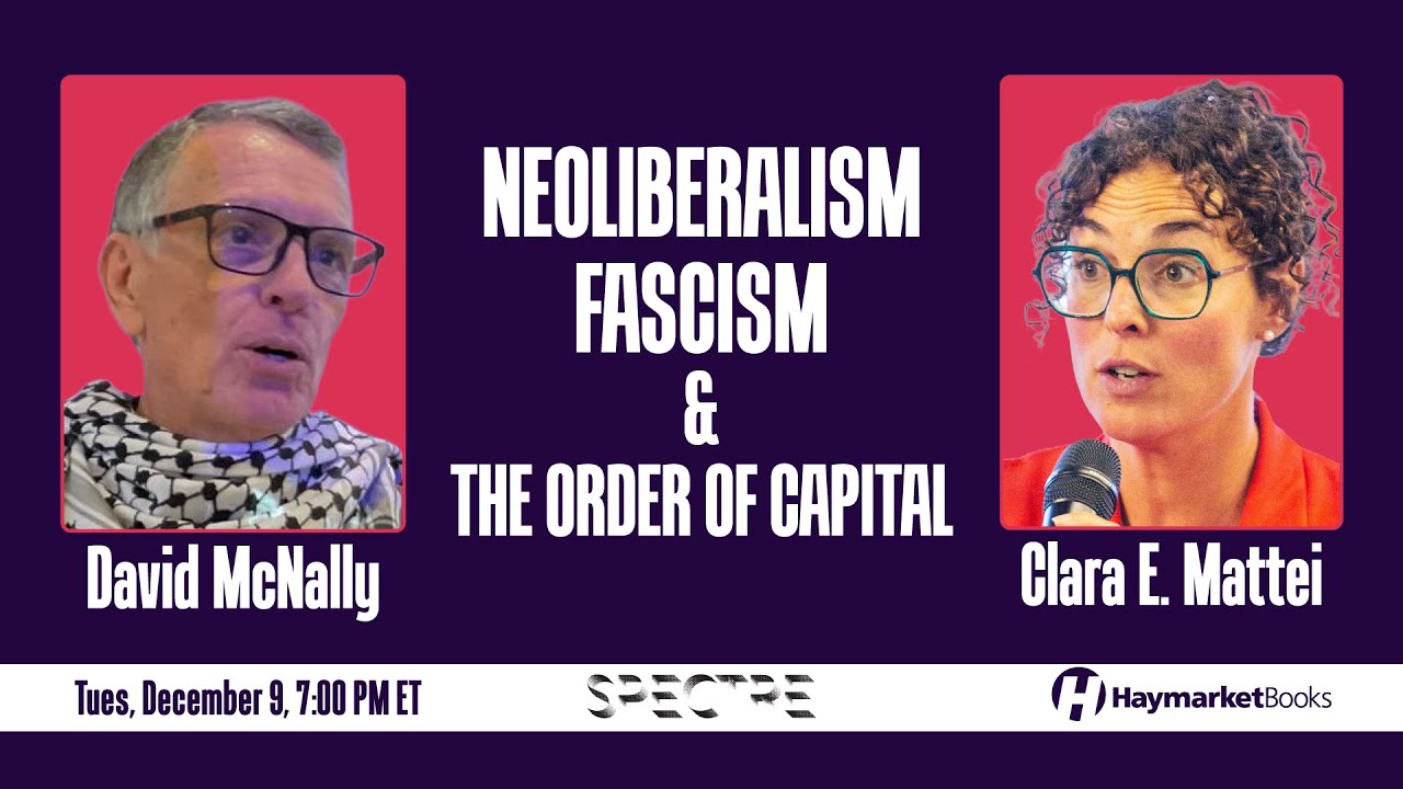 Neoliberalism, Fascism, and the Order of Capital: Spectre Issue 12 Launch