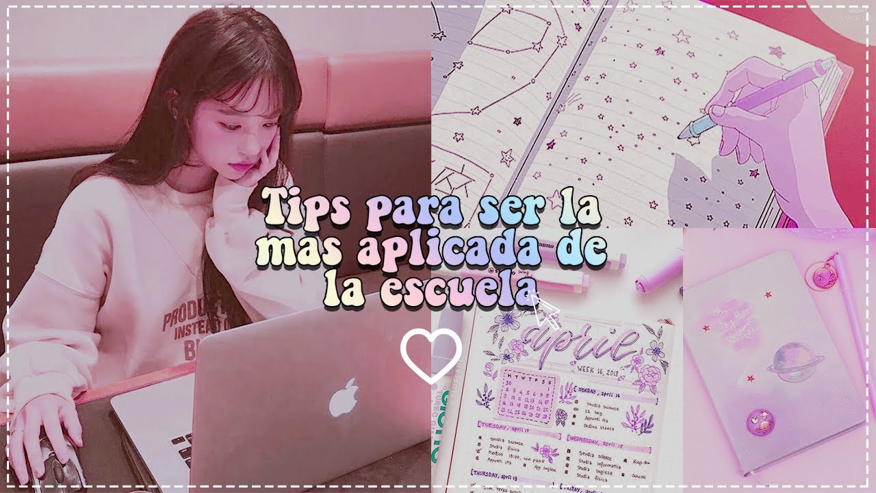 MIS TIPS PARA SER LA MÁS APLICADA DE LA ESCUELA 💗💗