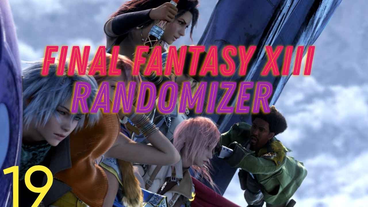 Final Fantasy XIII Randomizer- Episode 19
