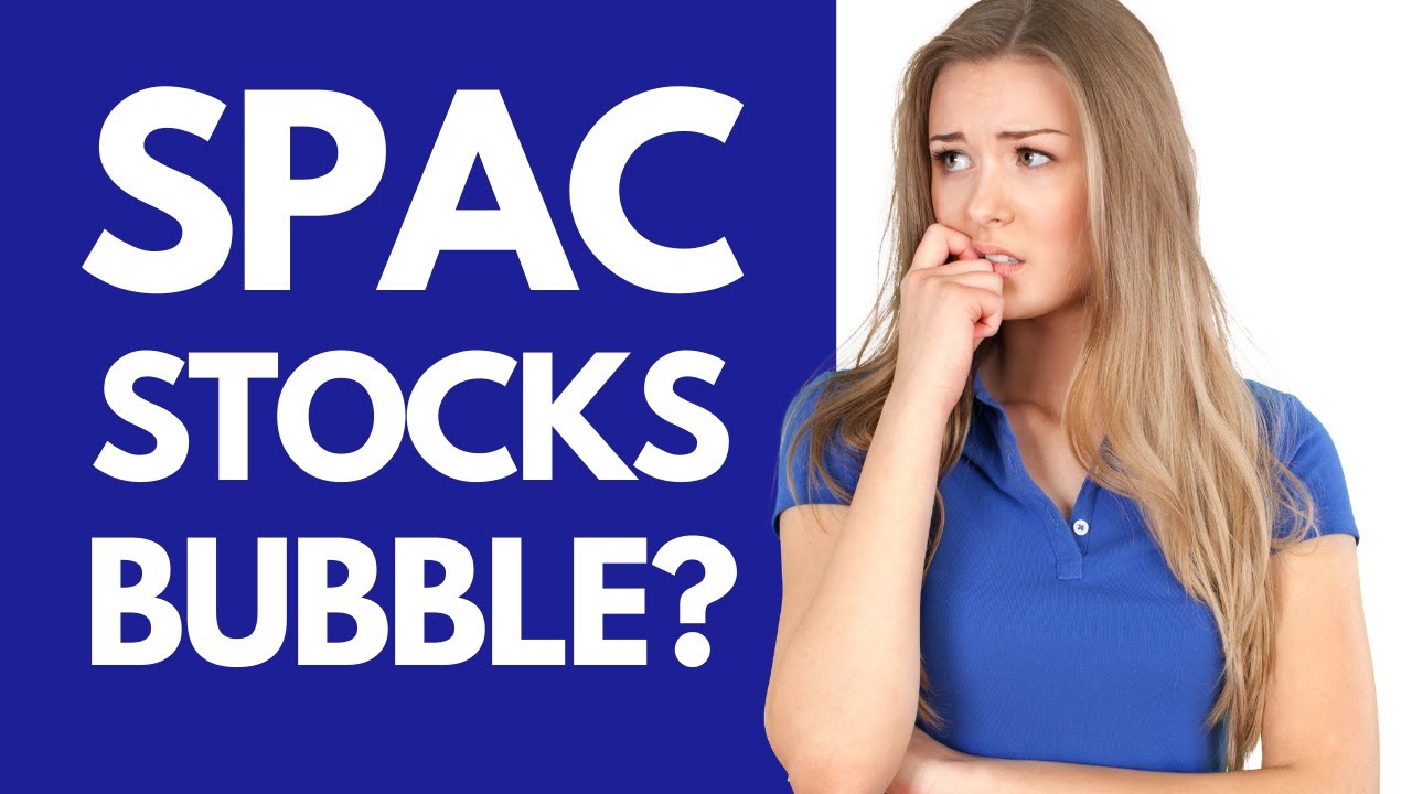Are SPAC Stocks in a Bubble? (Special Purpose Acquisition Companies)