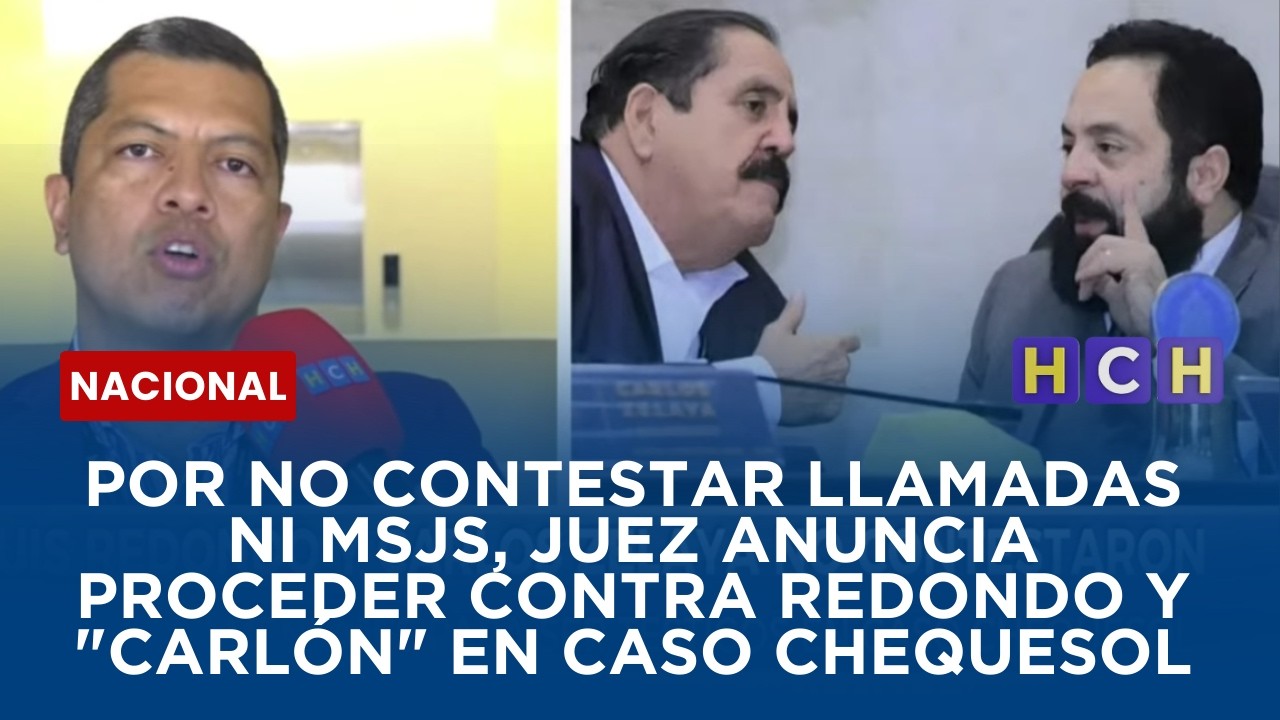 Por no contestar llamadas ni msjs, juez anuncia proceder contra Redondo y 