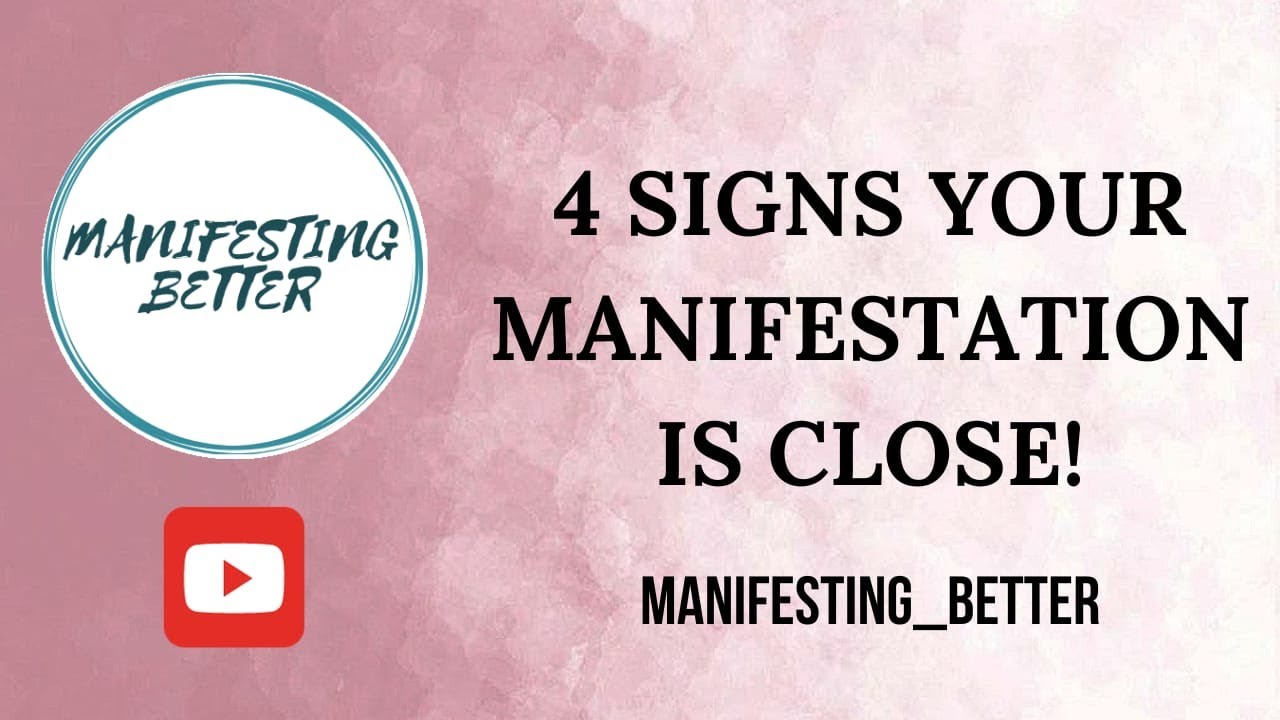 4 Signs that your manifestation is close!