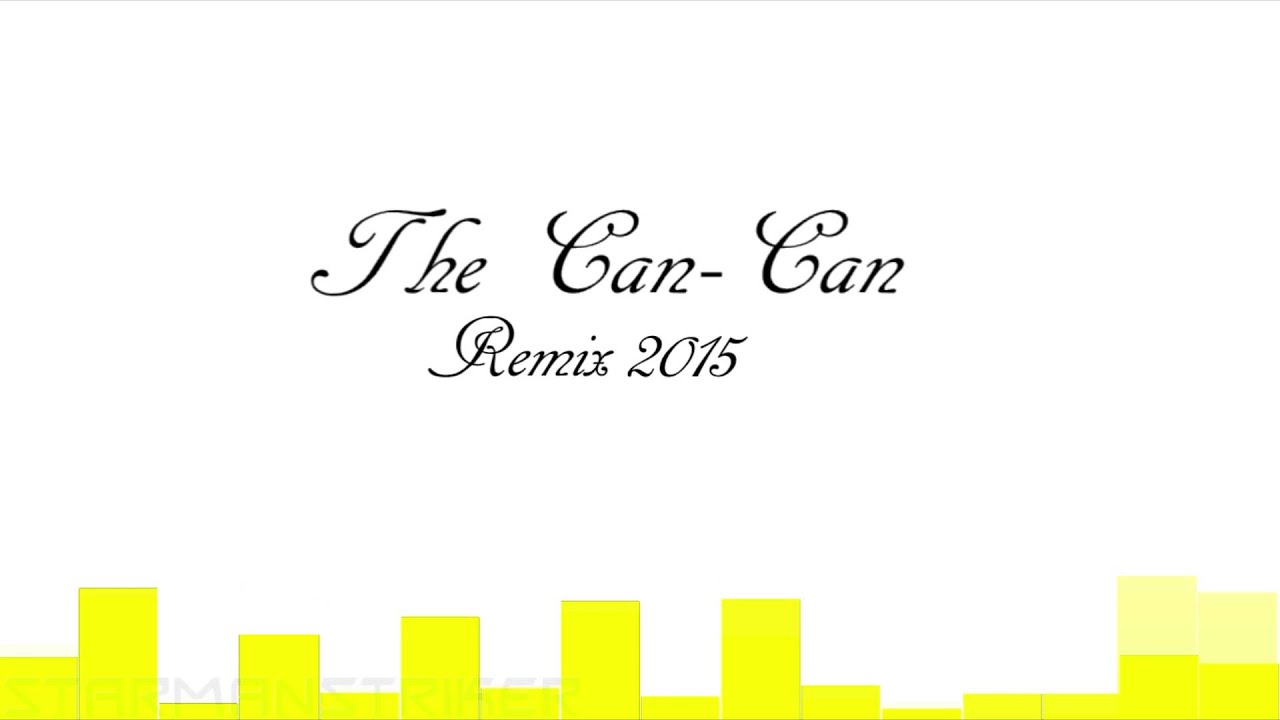 The Can Can 2015 Remix