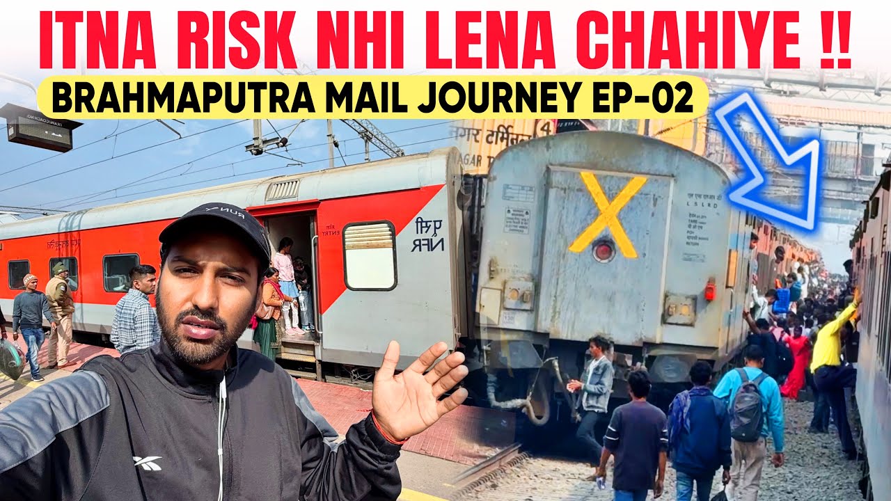 38 hrs in Brahmaputra mail EP-02 *Aisa risk mat lena* ❌