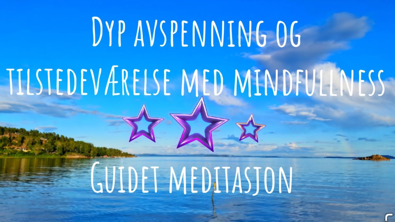 Dyp avspenning  og tilstedeværelse  med Mindfullness .Guidet meditasjon 🌟🪐🌞#meditasjon #mindfulness