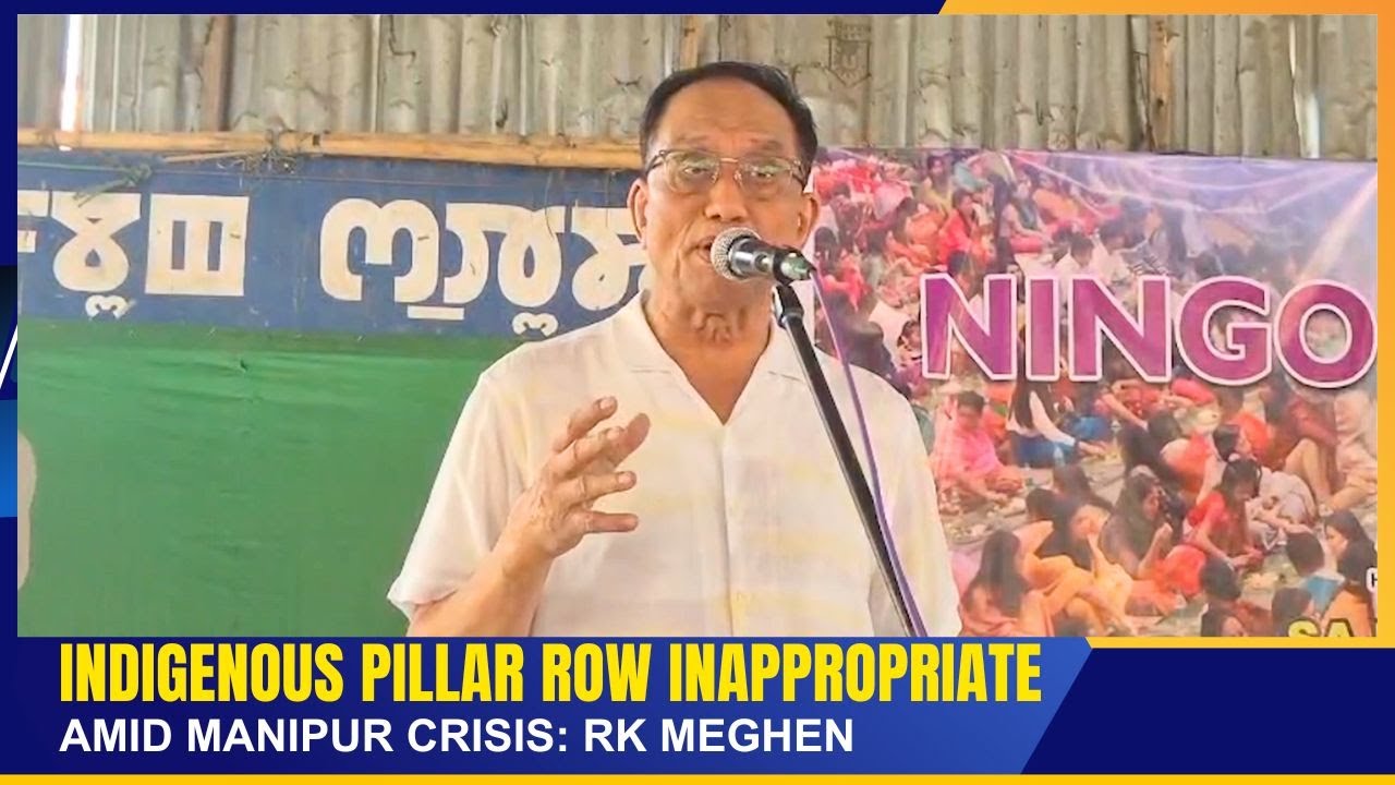 INDIGENOUS PILLAR ROW INAPPROPRIATE AMID MANIPUR CRISIS: RK MEGHEN  | 26 OCT 2025