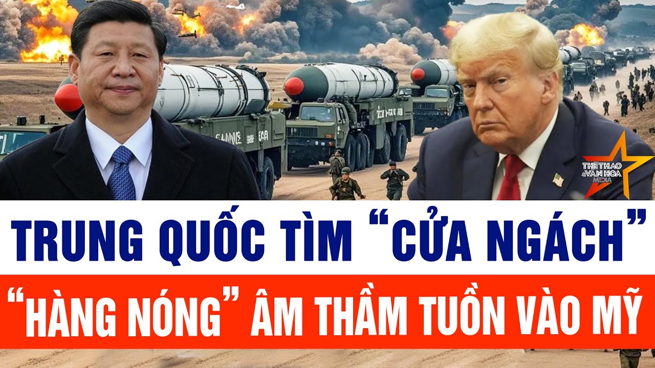 Thế giới hôm nay 27/1: Trung Quốc tìm được “cửa ngách” tuồn “hàng nóng” vào Mỹ; Washington nổi giận