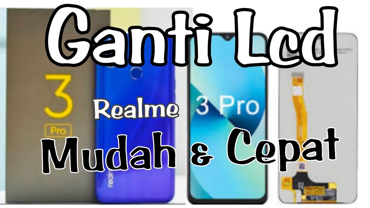 Cara Ganti Lcd Realme 3 pro