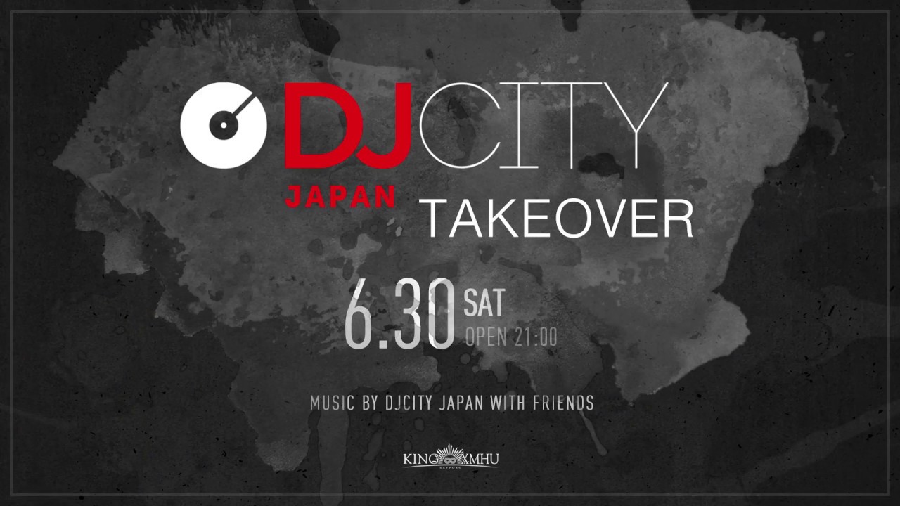 2018年03月31日（Sat）KING∞XMHU × DJcity Japan　【take over】