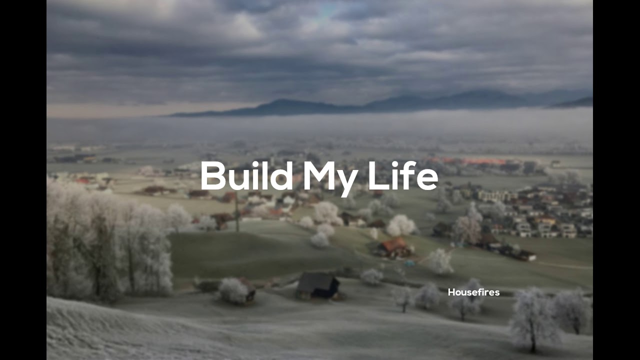 Build My Life - Housefires