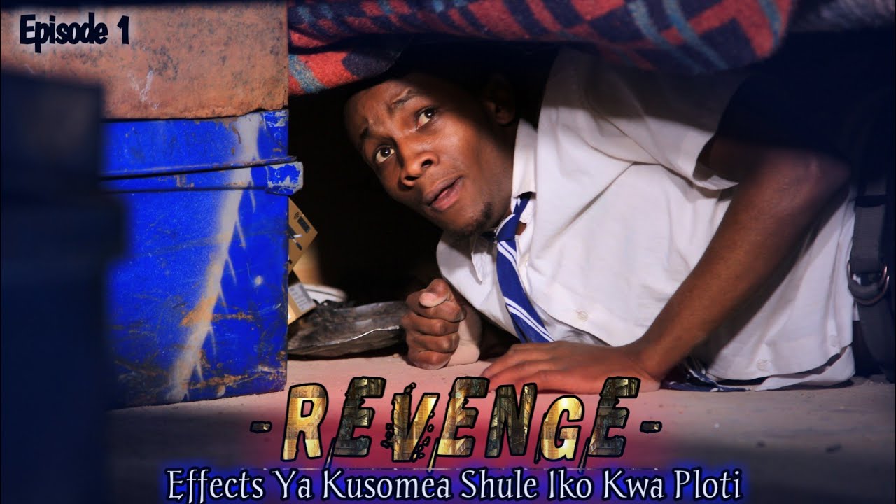 REVENGE  ( Effects Ya Kusomea Shule Iko Kwa Ploti )Episode 1 #Revenge1