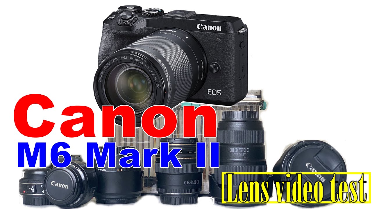 Canon M6 mark ii tests the effects of shooting videos with different lenses (Canon EF-EOS M adapter)