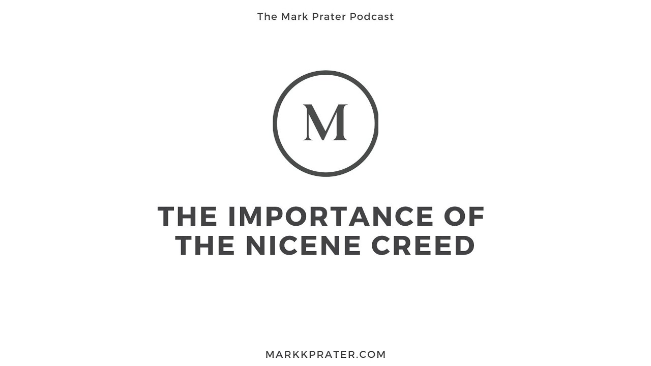 The Importance of the Nicene Creed
