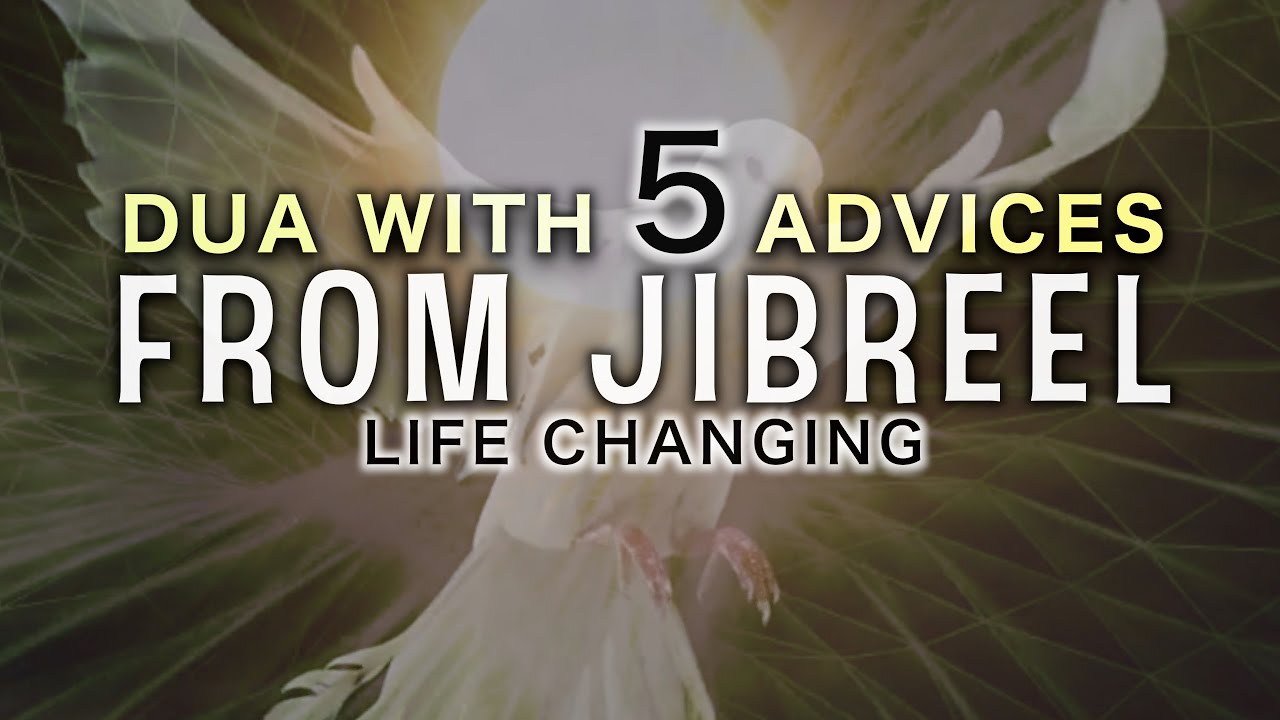 DUA WITH 5 ADVICES FROM ANGEL JIBREEL