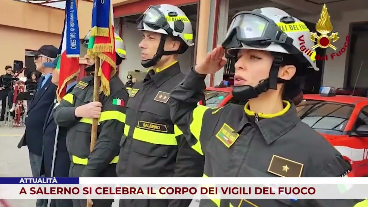 ATTUALITÀ. A SALERNO SI CELEBRA IL CORPO DEI VIGILI DEL FUOCO