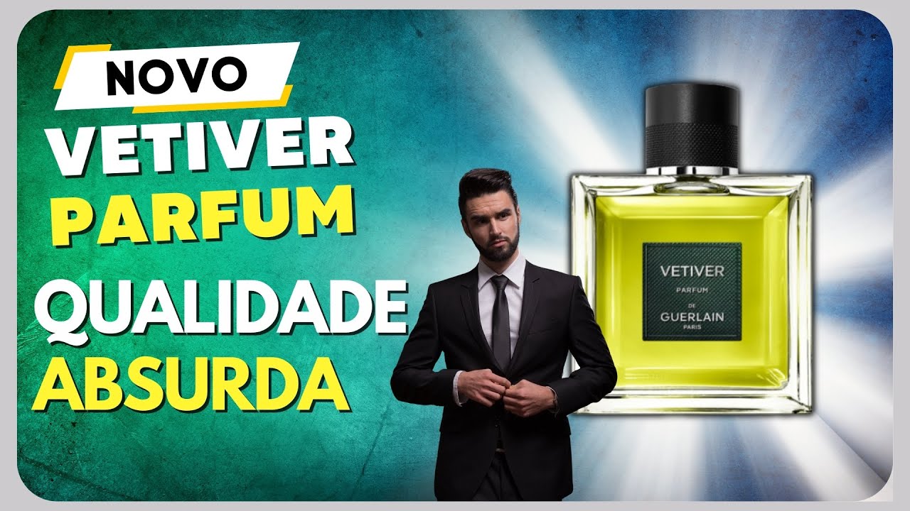 NOVO GUERLAIN VETIVER PARFUM 2024 |Perfume ASSINATURA com UMA QUALIDADE ABSURDA #perfumesimportados