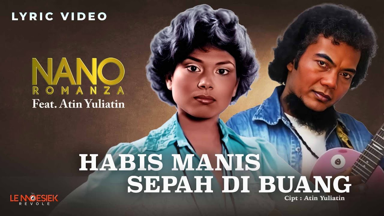 Nano Romanza Feat. Atin Yuliatin - Habis Manis Sepah Dibuang (Lyric Video)