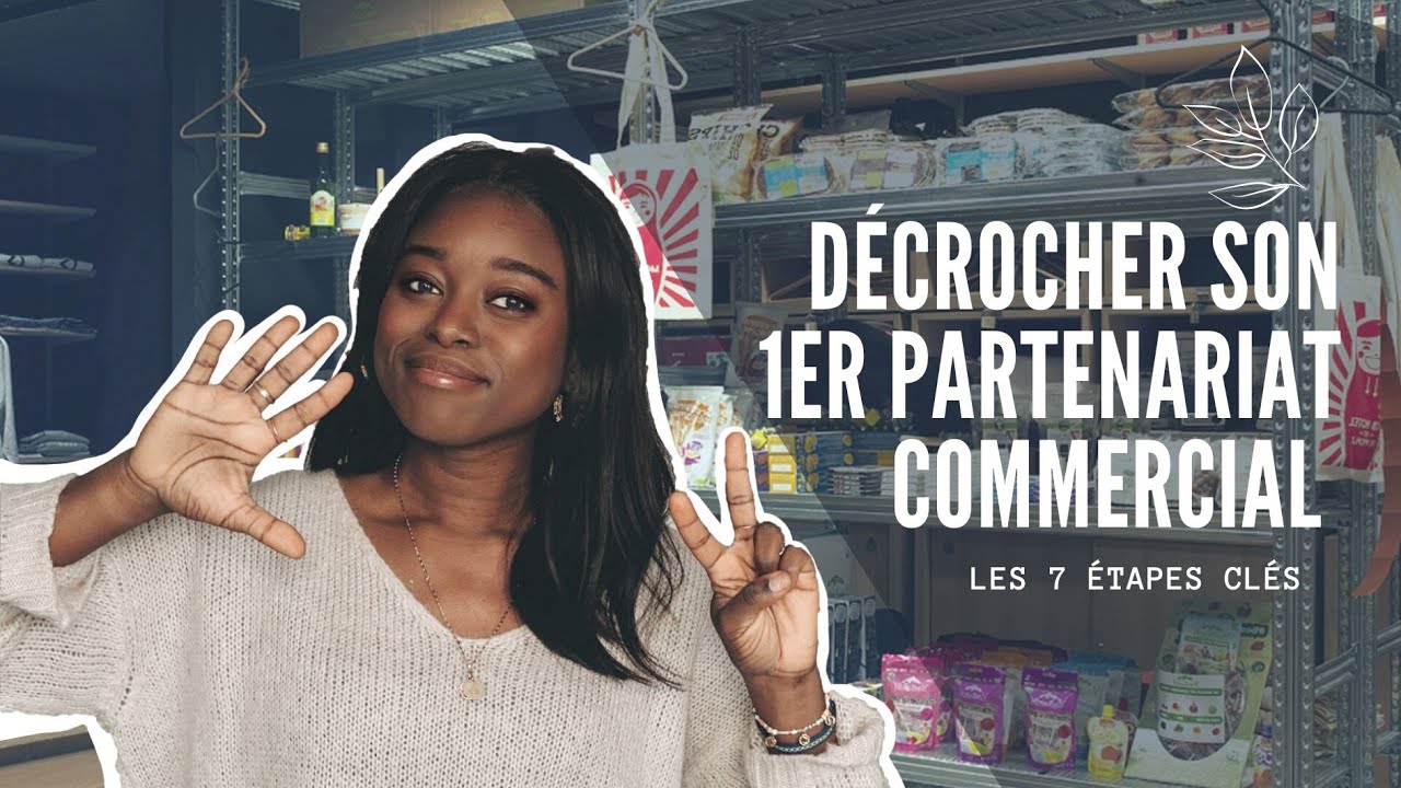 COMMENT OBTENIR ses premiers PARTENARIATS COMMERCIAUX en 7 &eacute;tapes