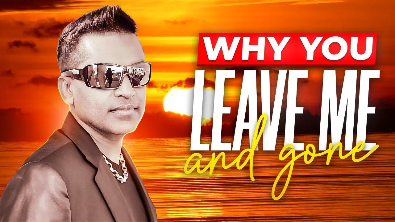 Why You Leave Me and Gone? Terry Gajraj TerryG