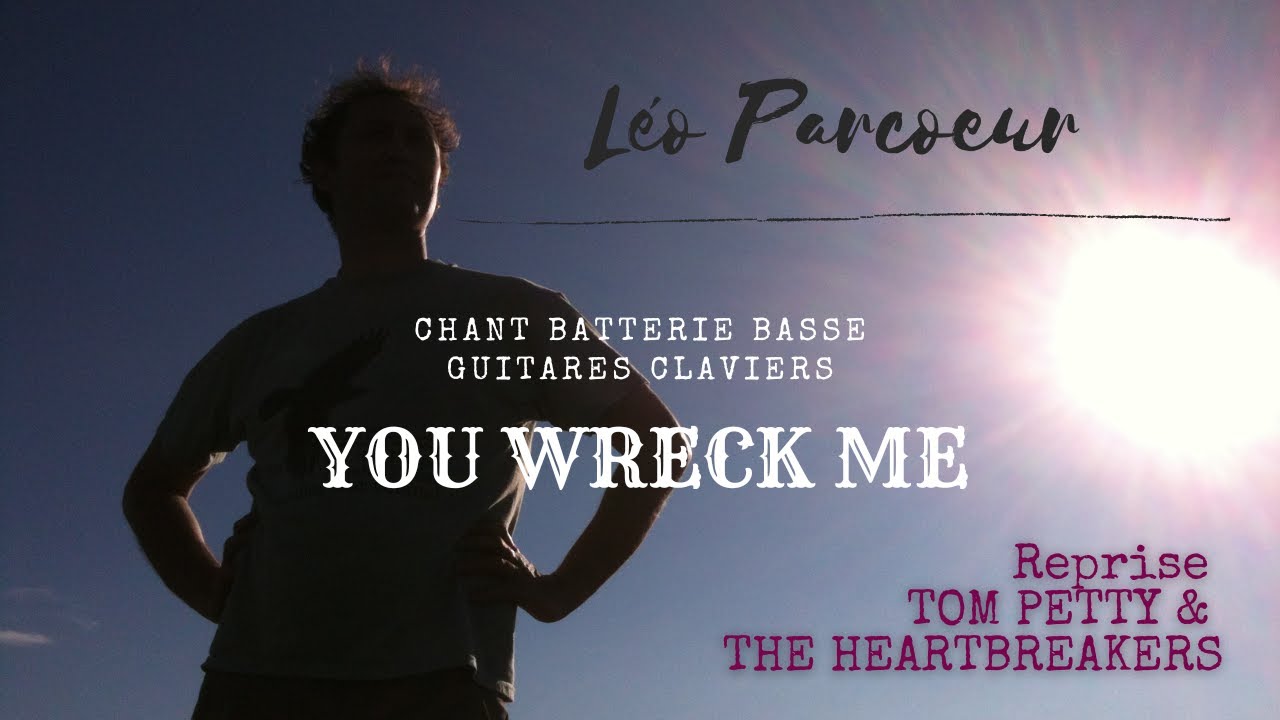 You Wreck Me (reprise Tom Petty & The Heartbreakers)