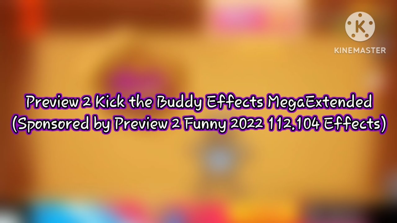 Preview 2 Kick the Buddy Effects MegaExtended (Sponsored by Preview 2 Funny 2022 112.104 Effects)