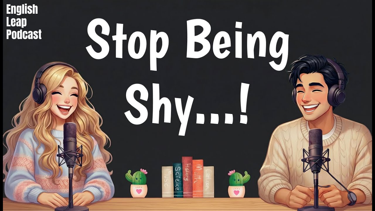 Stop Being Shy: Speak English With Confidence | Podcast For Learning English | English Leap Podcast
