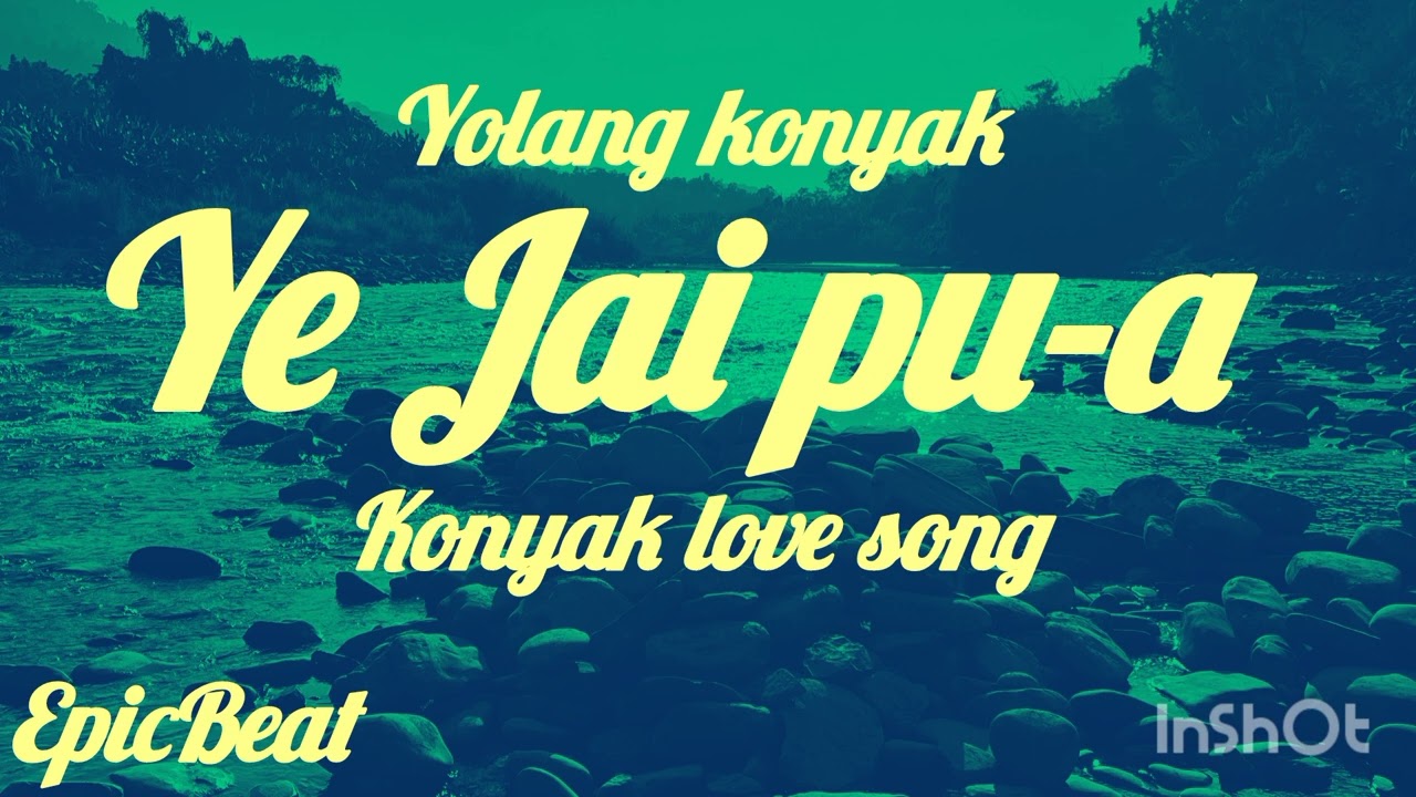 Ye jai pu-a(Old Konyak love song by Lolang Konyak)