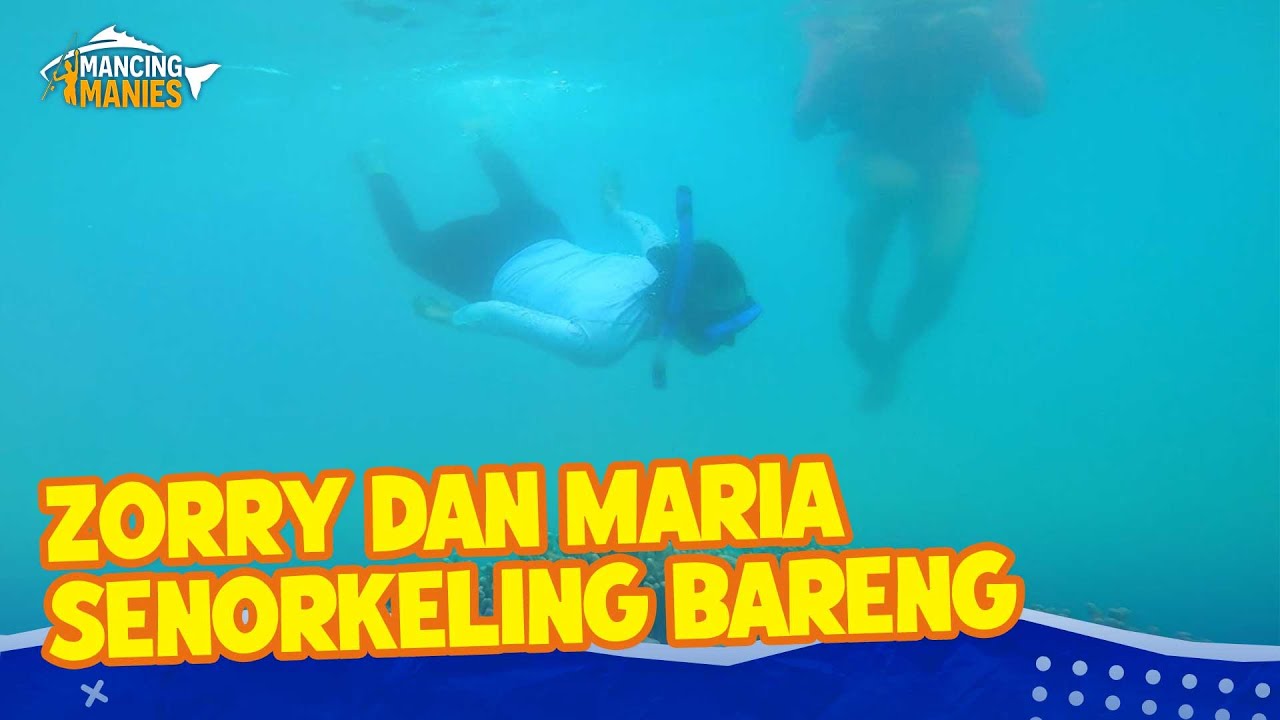 Snorkeling Bareng Maria Dan Zorry | MANCING MANIES | EPS.2 (1/2)