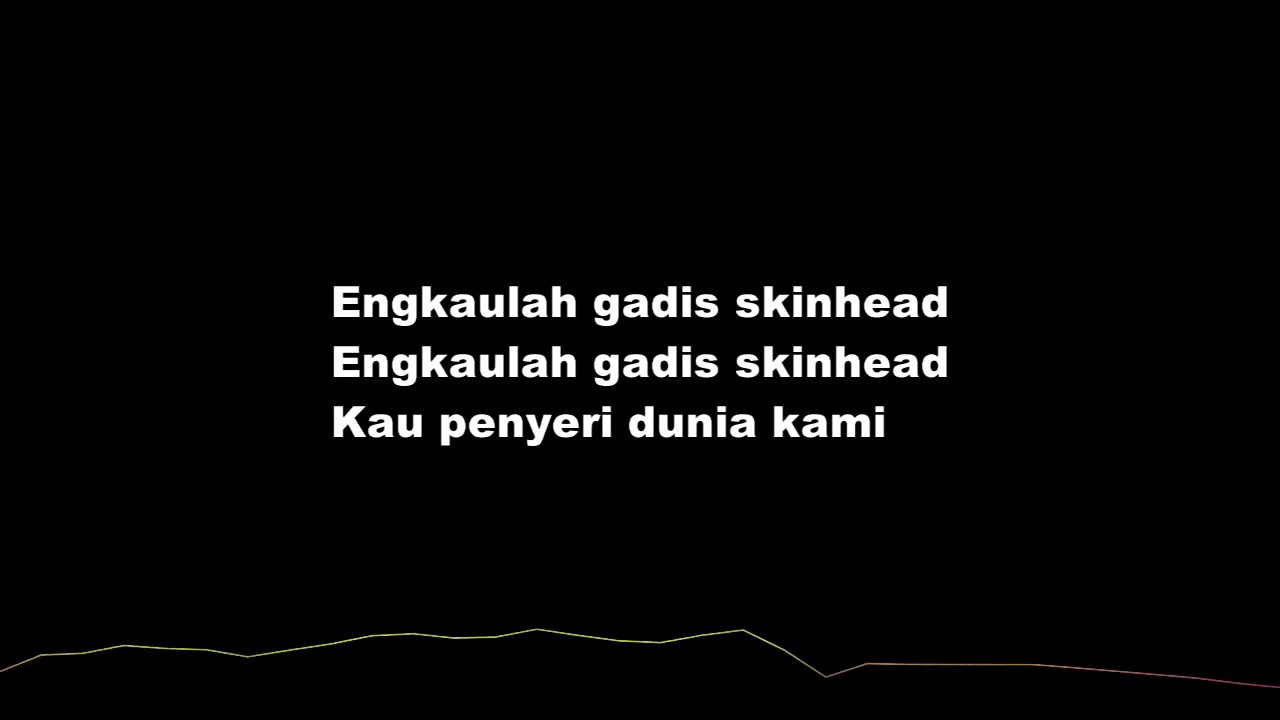 THE NATIONHEAD - GADIS SKINHEAD (LIRIK)