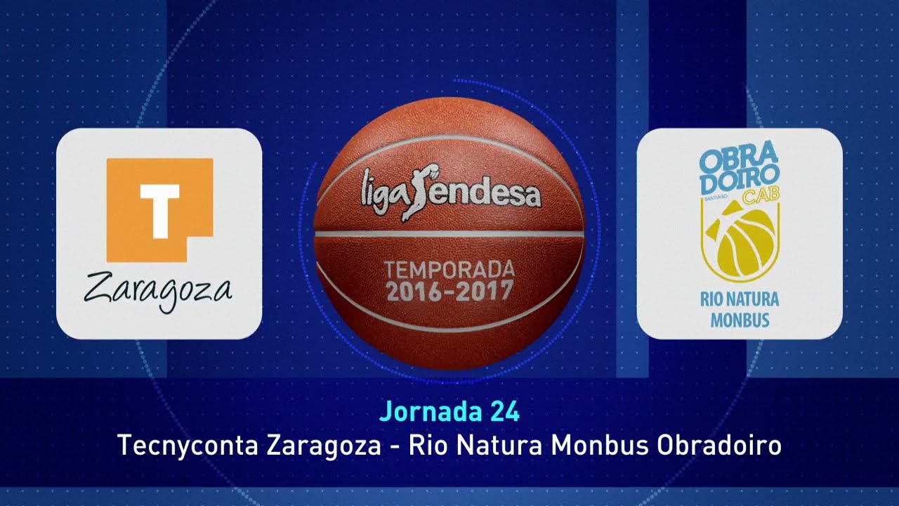 Tecnyconta B.ZARAGOZA  Vs RioNatura-Monbus OBRADOIRO (J24 ACB 16/17)