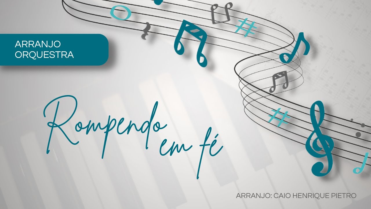 ROMPENDO EM FÉ - ARRANJO PARA ORQUESTRA