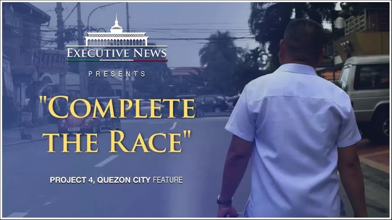 COMPLETE THE RACE | Project 4, Quezon City | Executive News