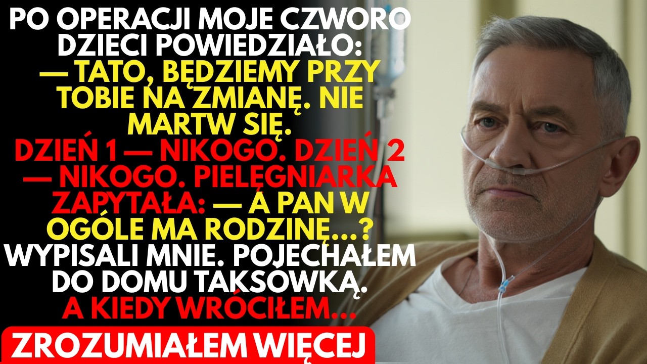 Moje dzieci OBIECAŁY czuwać przy mnie w SZPITALU po operacji. Ale spędziłem 15 dni zupełnie SAM...