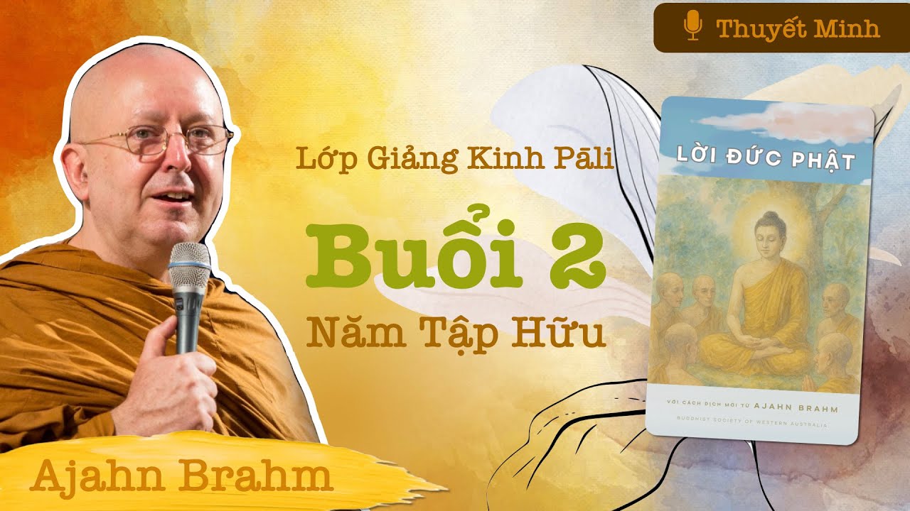 Ajahn Brahm | Lớp Giảng Kinh Pāli - Lời Đức Phật | Buổi 2/15 | Thuyết Minh